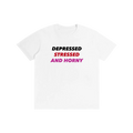 Depressed, Stressed, Horny I T-Shirt