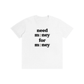 Need Money I T-Shirt