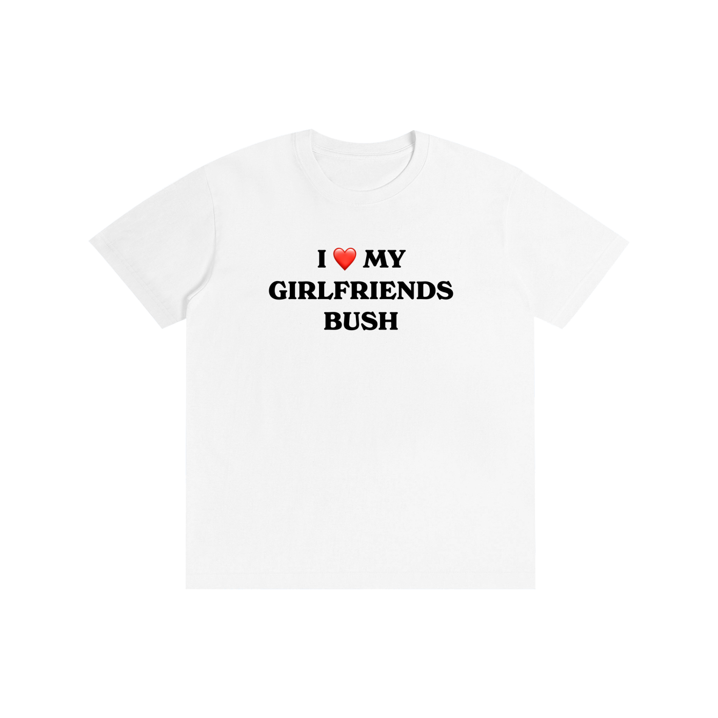 My Girlfriend's Bush I T-Shirt