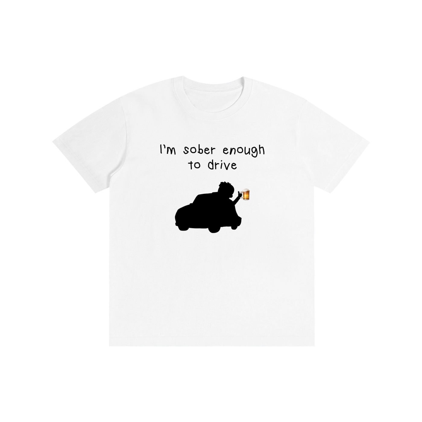 Sober Enough To Drive I T-Shirt