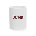 Dumb I Coffee Cup