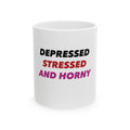 Depressed, Stressed, Horny I Coffee Cup