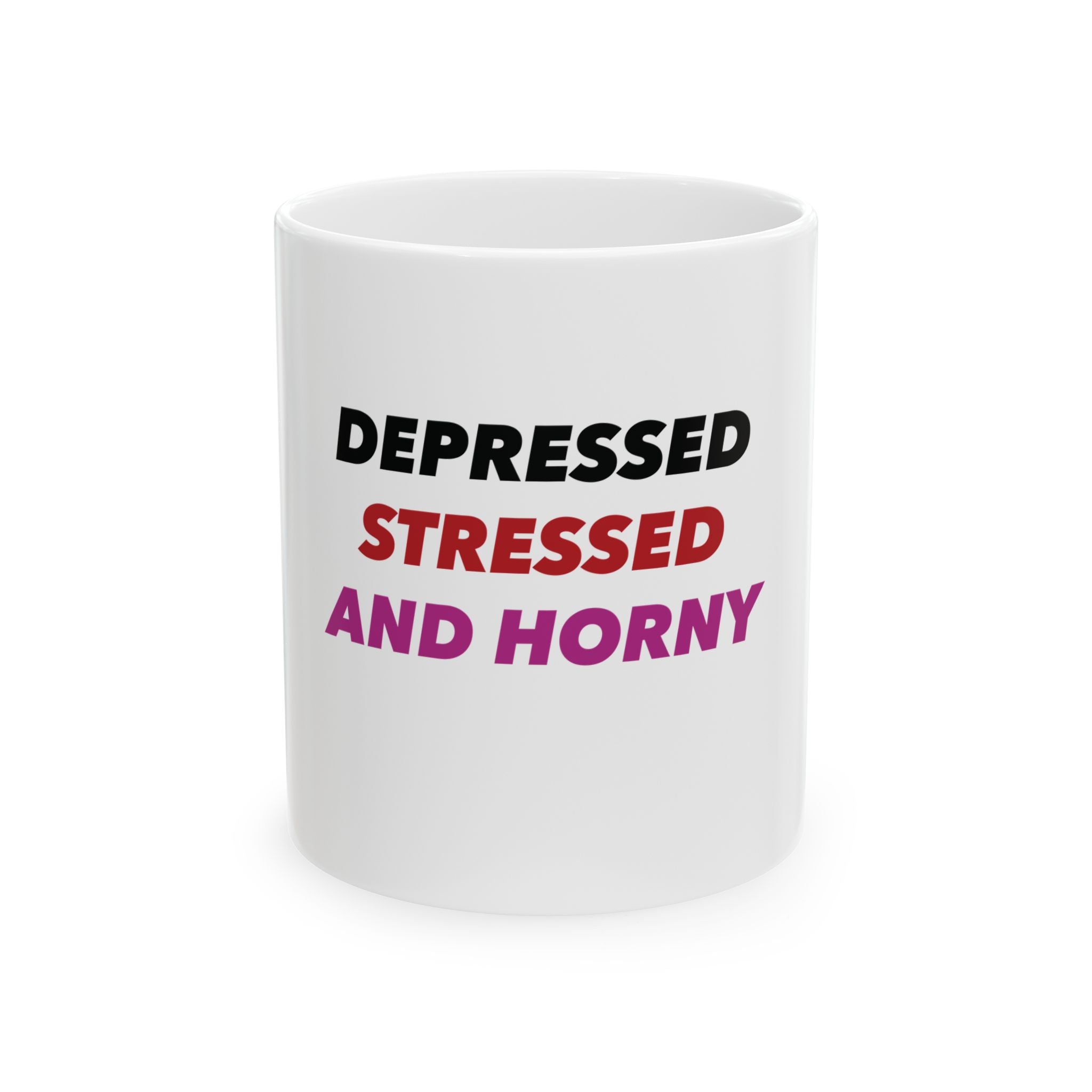 Depressed, Stressed, Horny I Coffee Cup